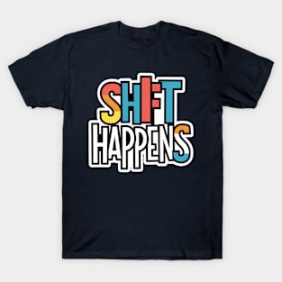 Shift happens T-Shirt